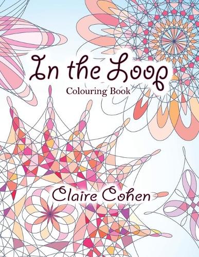 In the Loop Colouring Book: Fifty Fabulous Loopy Designs for Creative Colouring Fun
