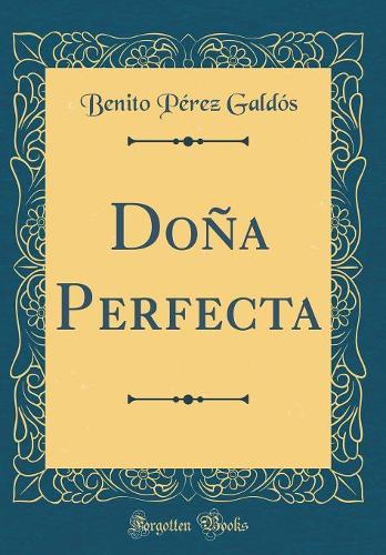 Doña Perfecta (Classic Reprint)