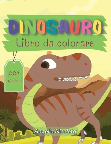 Dinosauro Libro da colorare per bambini: Libro da colorare carino e divertente sui dinosauri per bambini e ragazzi