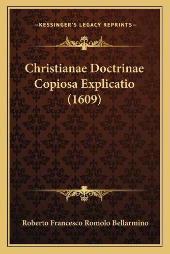 Christianae Doctrinae Copiosa Explicatio (1609)