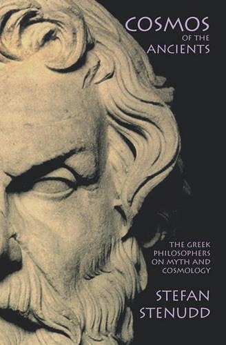 Cosmos of the Ancients: The Greek Philosophers on Myth and Cosmology