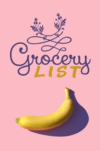 Grocery List: Food planning Organizer and Shopping to do list - Weekly Meal Planner Pad and Grocery List Notepad (6 x 9 110 Page Ruled)