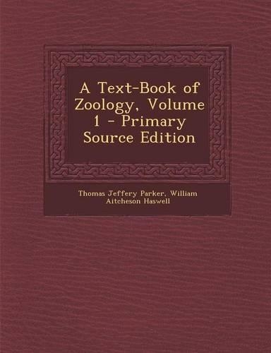 A Text-Book of Zoology, Volume 1 - Primary Source Edition