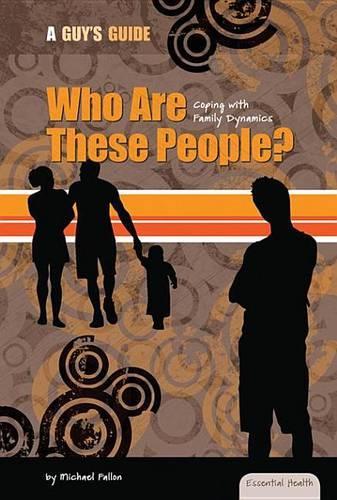 Who Are These People?:: Coping with Family Dynamics