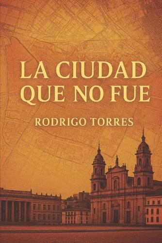 La Ciudad Que No Fue