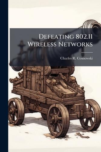 Defeating 802.11 Wireless Networks
