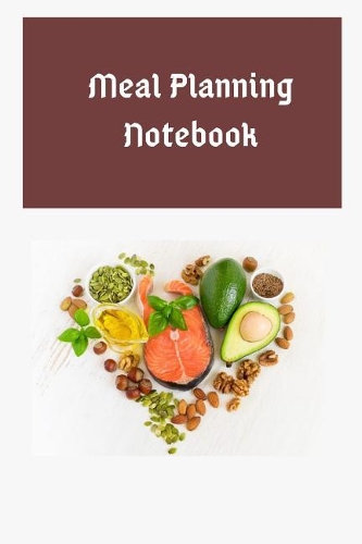 Meal Planning Notebook: Weekly Meal Planner
