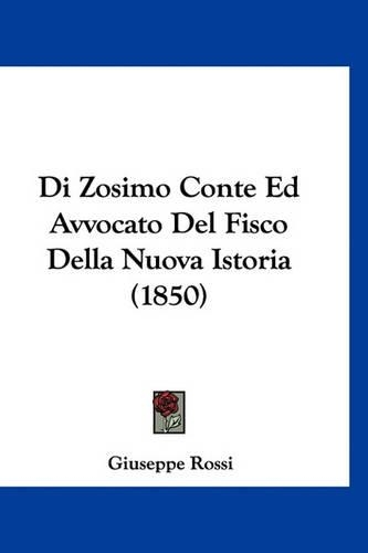 Di Zosimo Conte Ed Avvocato del Fisco Della Nuova Istoria (1850)