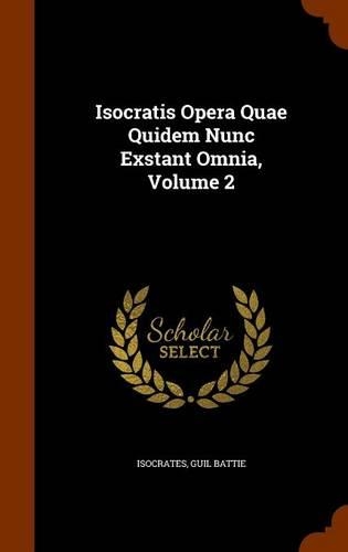 Isocratis Opera Quae Quidem Nunc Exstant Omnia, Volume 2