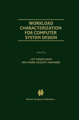 Workload Characterization for Computer System Design: (542 The Springer International Series in Engineering and Computer Science)