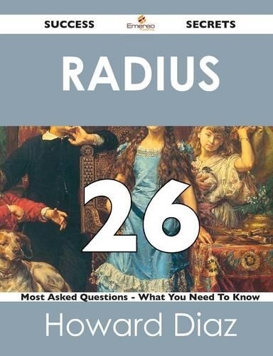 Radius 26 Success Secrets - 26 Most Asked Questions on Radius - What You Need to Know