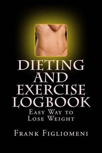 Dieting and Exercise Logbook: Keeping on Track
