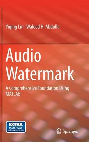 Audio Watermark: A Comprehensive Foundation Using MATLAB