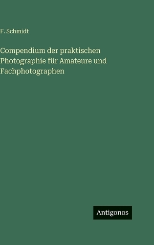 Compendium der praktischen Photographie für Amateure und Fachphotographen