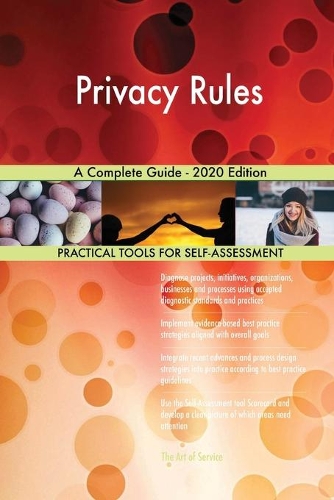 Privacy Rules A Complete Guide - 2020 Edition