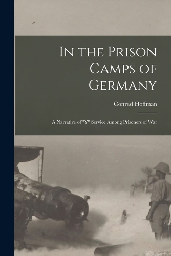 In the Prison Camps of Germany; a Narrative of 