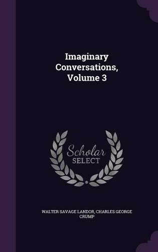 Imaginary Conversations, Volume 3