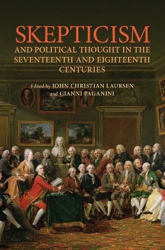 Skepticism and Political Thought in the Seventeenth and Eighteenth Centuries: (UCLA Clark Memorial Library Series)