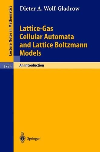 Lattice-Gas Cellular Automata and Lattice Boltzmann Models: An Introduction(1725 Lecture Notes in Mathematics)