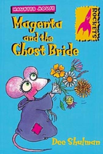Magenta and the Ghost Bride: (Rockets: Haunted Mouse S.)