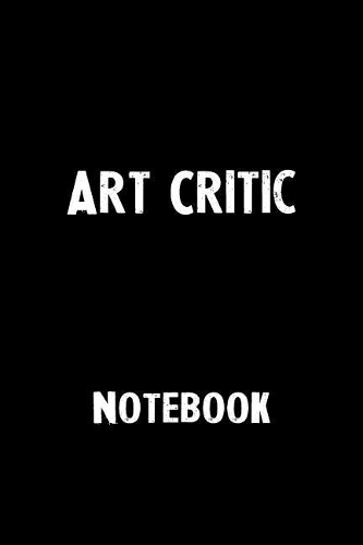 Art Critic Notebook: Blank Lined Notebook Journal Gift Idea