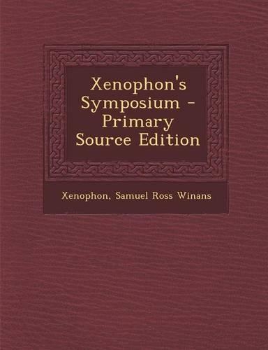 Xenophon's Symposium - Primary Source Edition