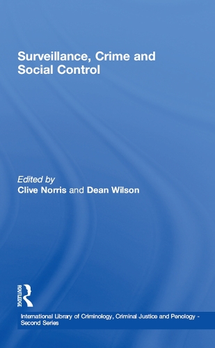 Surveillance, Crime and Social Control: (International Library of Criminology, Criminal Justice and Penology - Second Series)