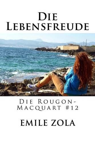 Die Lebensfreude: Die Rougon-Macquart #12