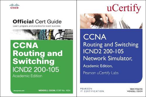 CCNA Routing and Switching Icnd2 200-105 Official Cert Guide and Pearson Ucertify Network Simulator Academic Edition Bundle