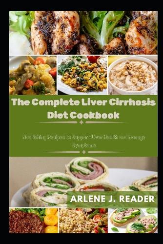 The Complete Liver Cirrhosis Diet Cookbook