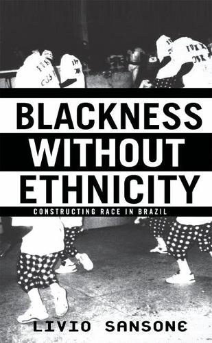 Blackness Without Ethnicity: Constructing Race in Brazil