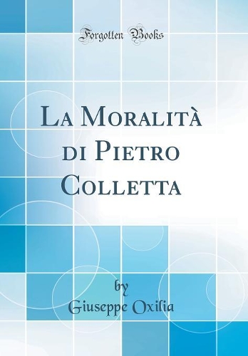La Moralità di Pietro Colletta (Classic Reprint)