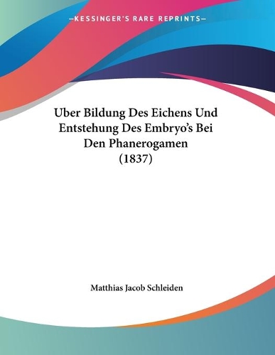 Uber Bildung Des Eichens Und Entstehung Des Embryo's Bei Den Phanerogamen (1837)