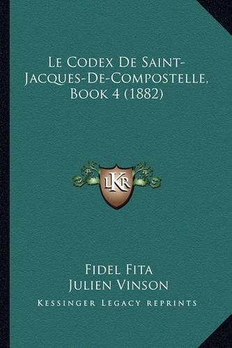 Le Codex De Saint-Jacques-De-Compostelle, Book 4 (1882)