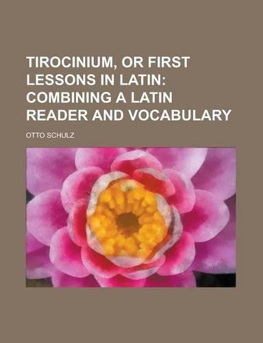 Tirocinium, or First Lessons in Latin