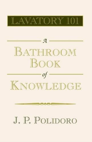 Lavatory 101-A Bathroom Book of Knowledge