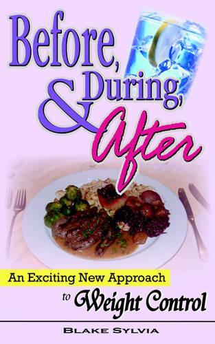 Before, During, and After: An Exciting New Approach to Weight Control