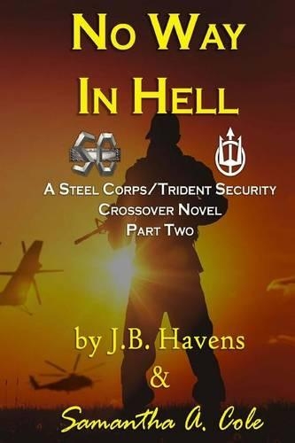 No Way in Hell: A Steel Corps/Trident Security Crossover Novel - Book 2(2 Steel Corps/Trident Security Crossover Novel)