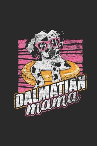 Dalmatian Mama: Dalmatians Notebook, Blank Lined (6" x 9" - 120 pages) Animal Themed Notebook for Daily Journal, Diary, and Gift