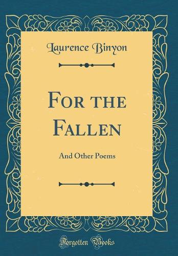 For the Fallen: And Other Poems (Classic Reprint)
