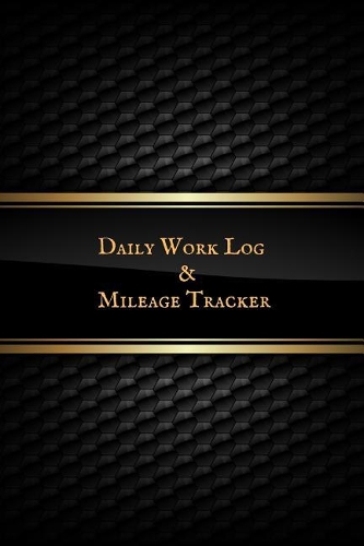 Daily Work Log & Mileage Tracker: Daily Shift Hours & Work Mileage Usage Vehicle Mileage & Work Shift Template Destination Log Journal &taxi Booklet Tracker for Personal, Work, Drive