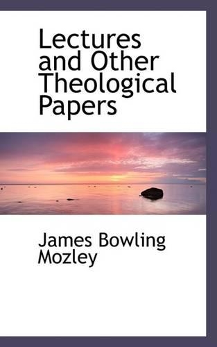 Lectures and Other Theological Papers