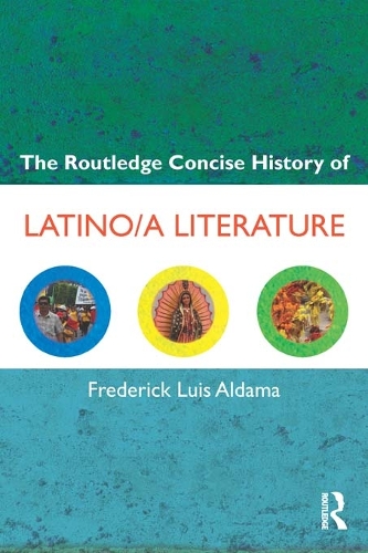 The Routledge Concise History of Latino/a Literature: (Routledge Concise Histories of Literature)