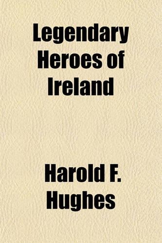 Legendary Heroes of Ireland