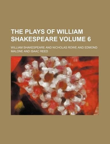 The Plays of William Shakespeare Volume 6