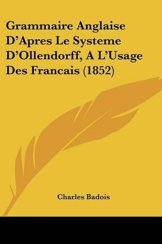 Grammaire Anglaise D'Apres Le Systeme D'Ollendorff, A L'Usage Des Francais (1852)