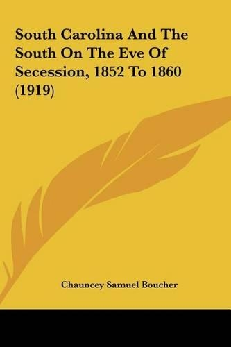 South Carolina and the South on the Eve of Secession, 1852 to 1860 (1919)