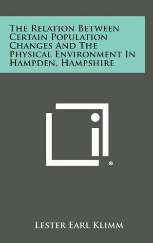 The Relation Between Certain Population Changes and the Physical Environment in Hampden, Hampshire