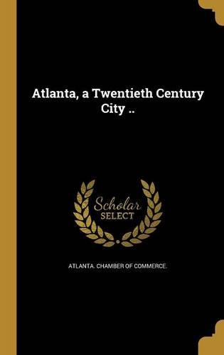 Atlanta, a Twentieth Century City ..