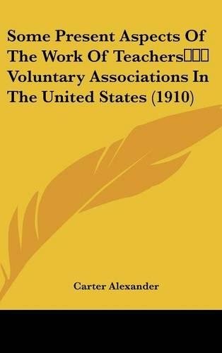 Some Present Aspects Of The Work Of Teachers' Voluntary Associations In The United States (1910)